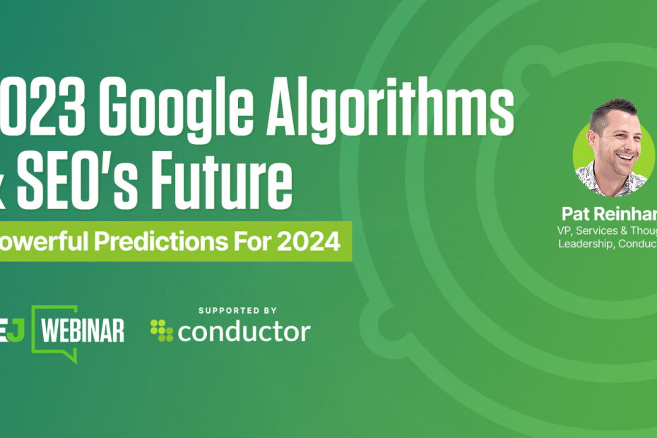 2023 Googles Algorithmen und die Zukunft der Suchmaschinenoptimierung : Mächtige Vorhersagen für 2024